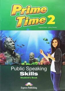 Prime Time 2. Public Speaking Skills Student’s Book